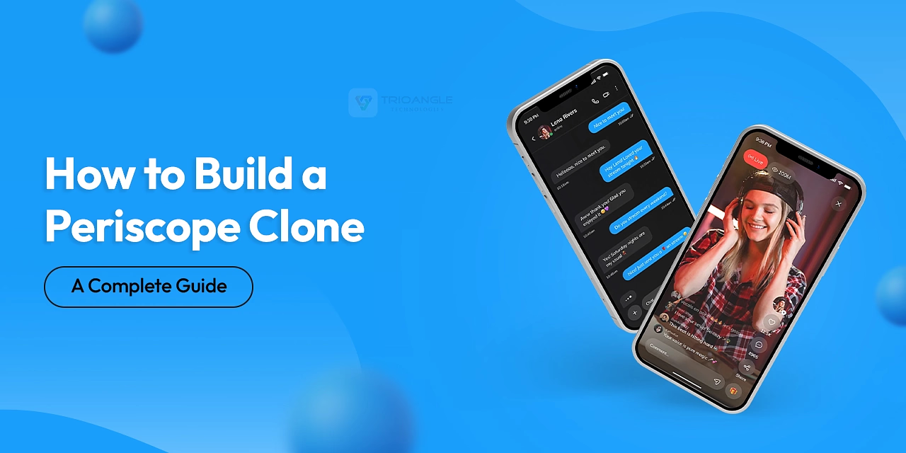 How to Build a Periscope Clone: A Complete Guide - Trioangle Blog
